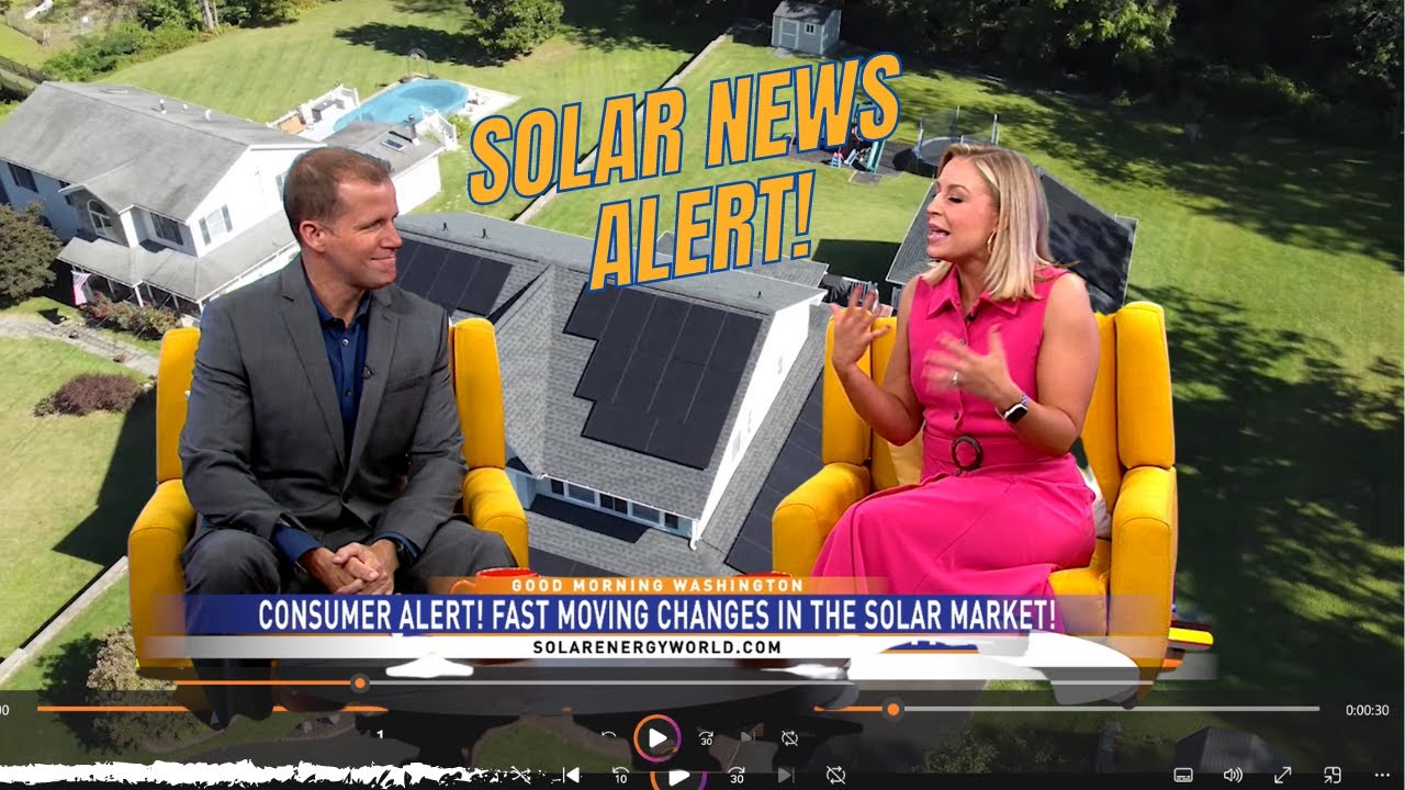 Consumer Alert: Fast Moving Changes in the Solar Market!
