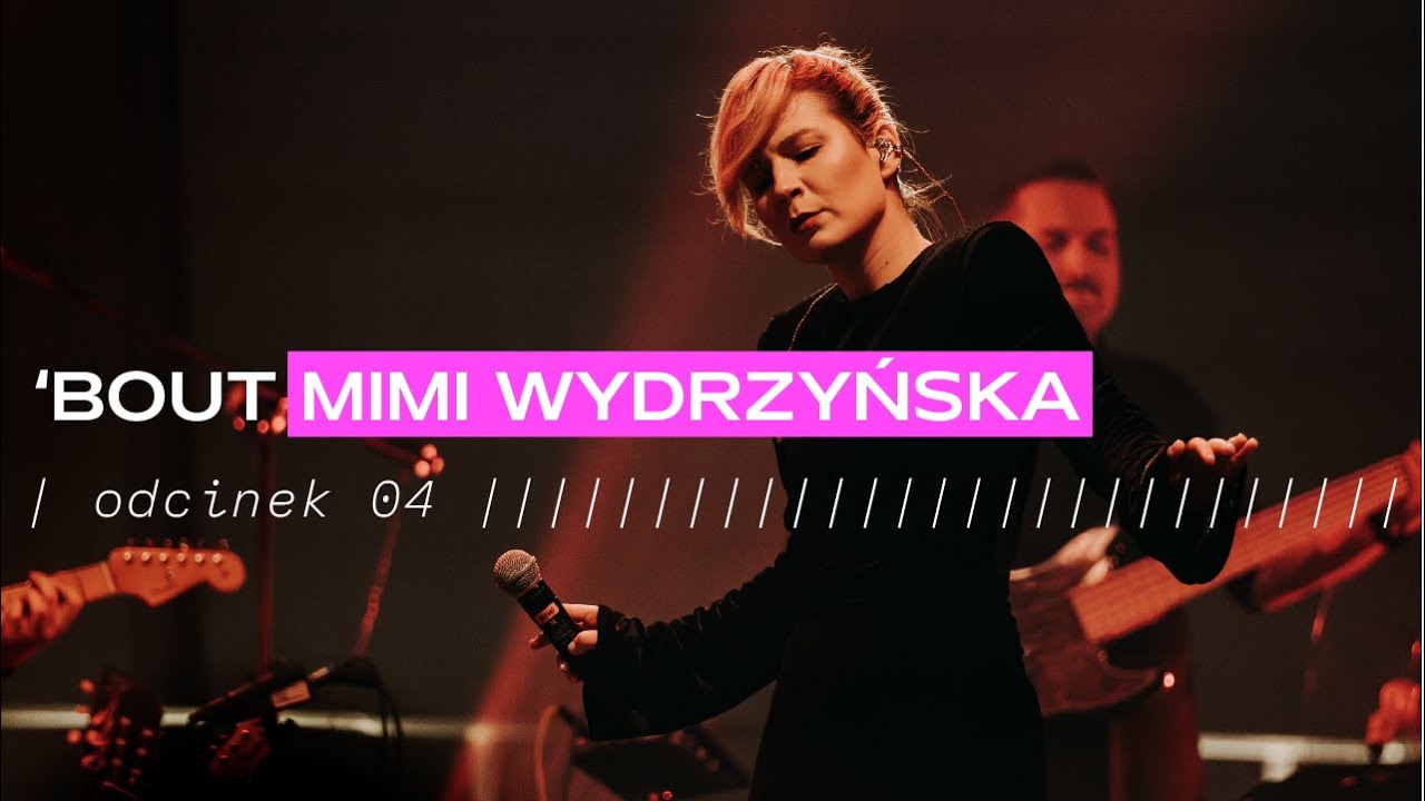 'BOUT_MIMI WYDRZYŃSKA || 'BOUT THEM odc. 4