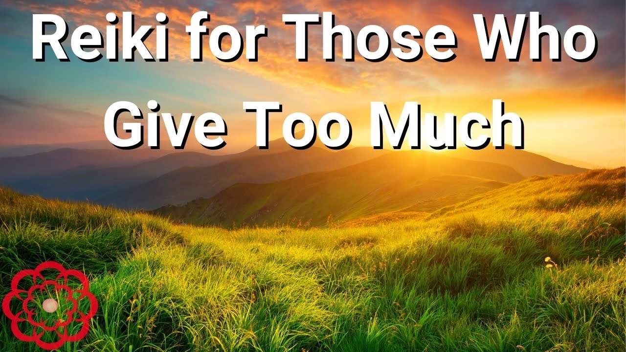 Reiki for Those Who Give Too Much 💮