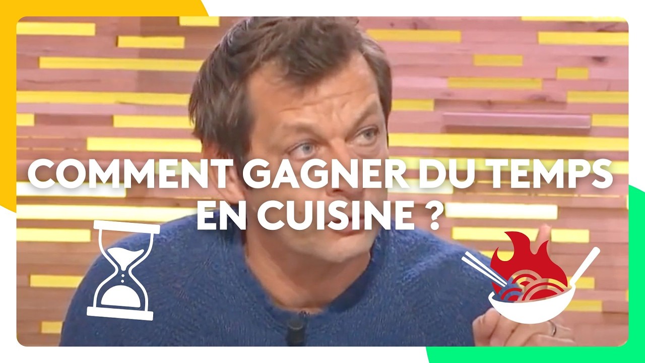 Comment gagner du temps en cuisine ? ft Laurent Mariotte