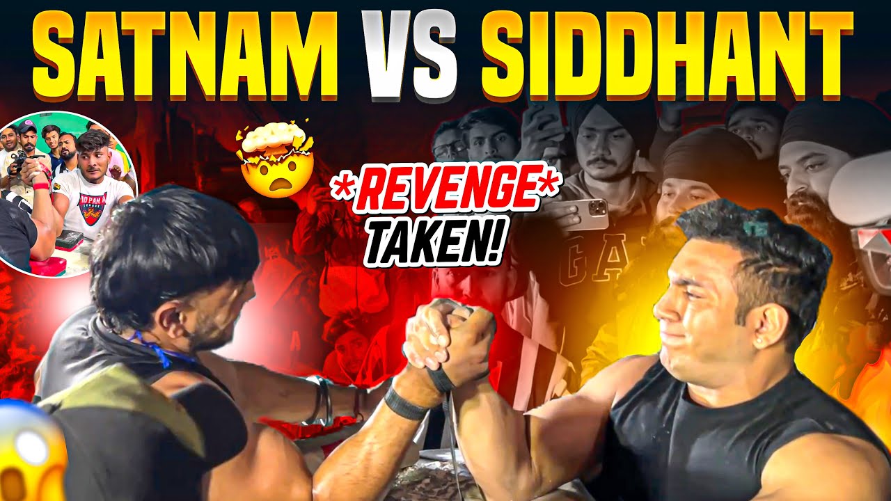 Siddhant Kathuria Vs Satnam Singh😱||Revenge Taken🔥||Intense Armwrestling Championship at ludhiana💪