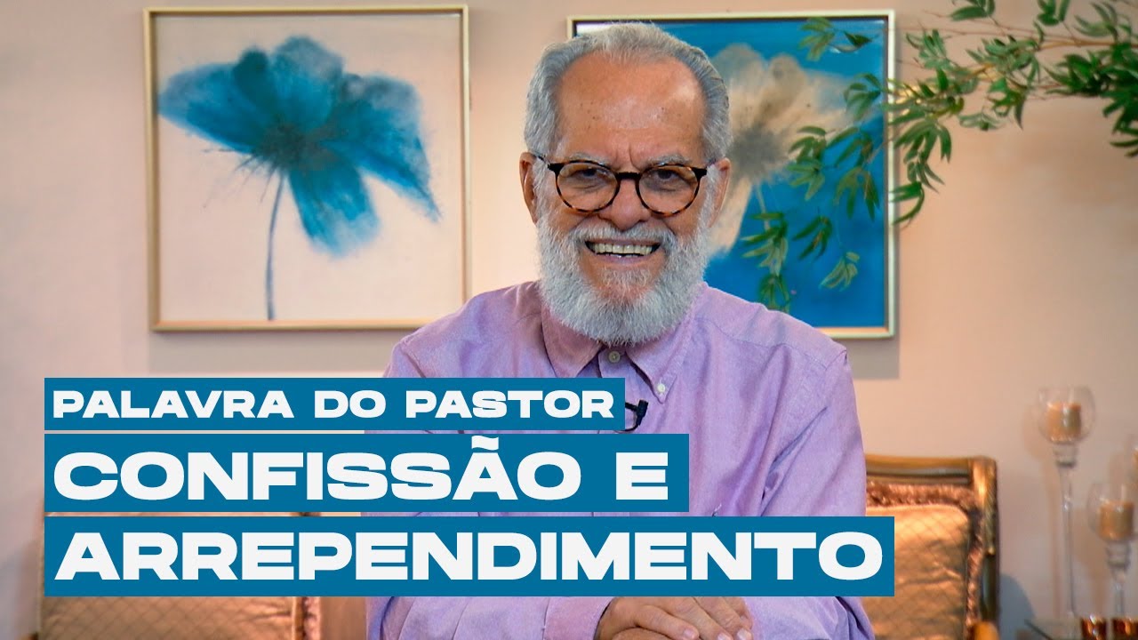 Confissão e arrependimento | PALAVRA DO PASTOR