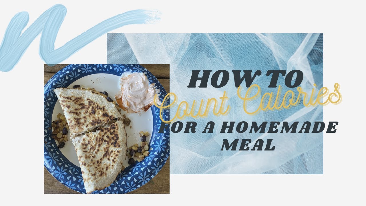 How To Count Calories For a Homemade Meal/Recipe