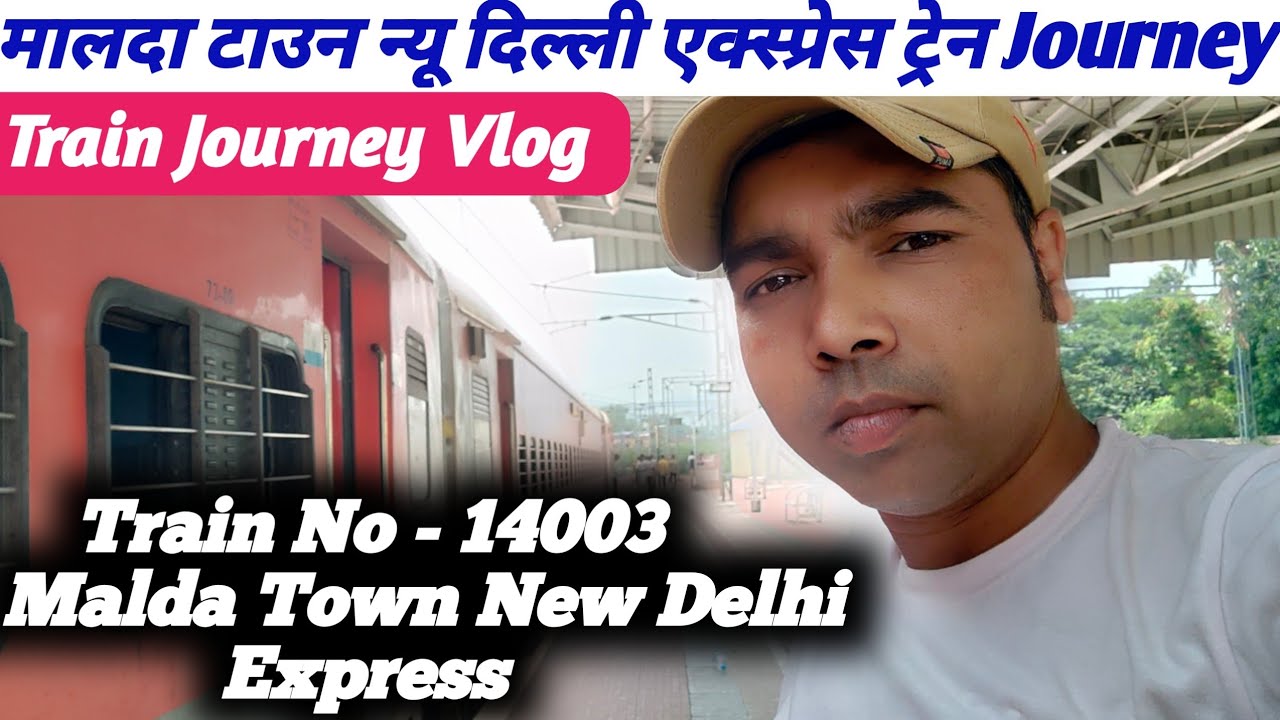 Malda Town New Delhi Express Train Journey | Malda Town Express | Malda Town Express Journey