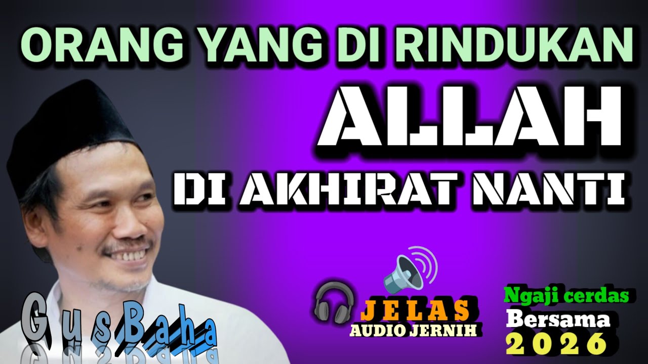 🟢 GUS BAHA|| INILAH ORANG YANG DI EINDUKAN OLEH ALLAH DAN ROSULNYA DI AKHIRAT//ngajicerdasgusbaha 