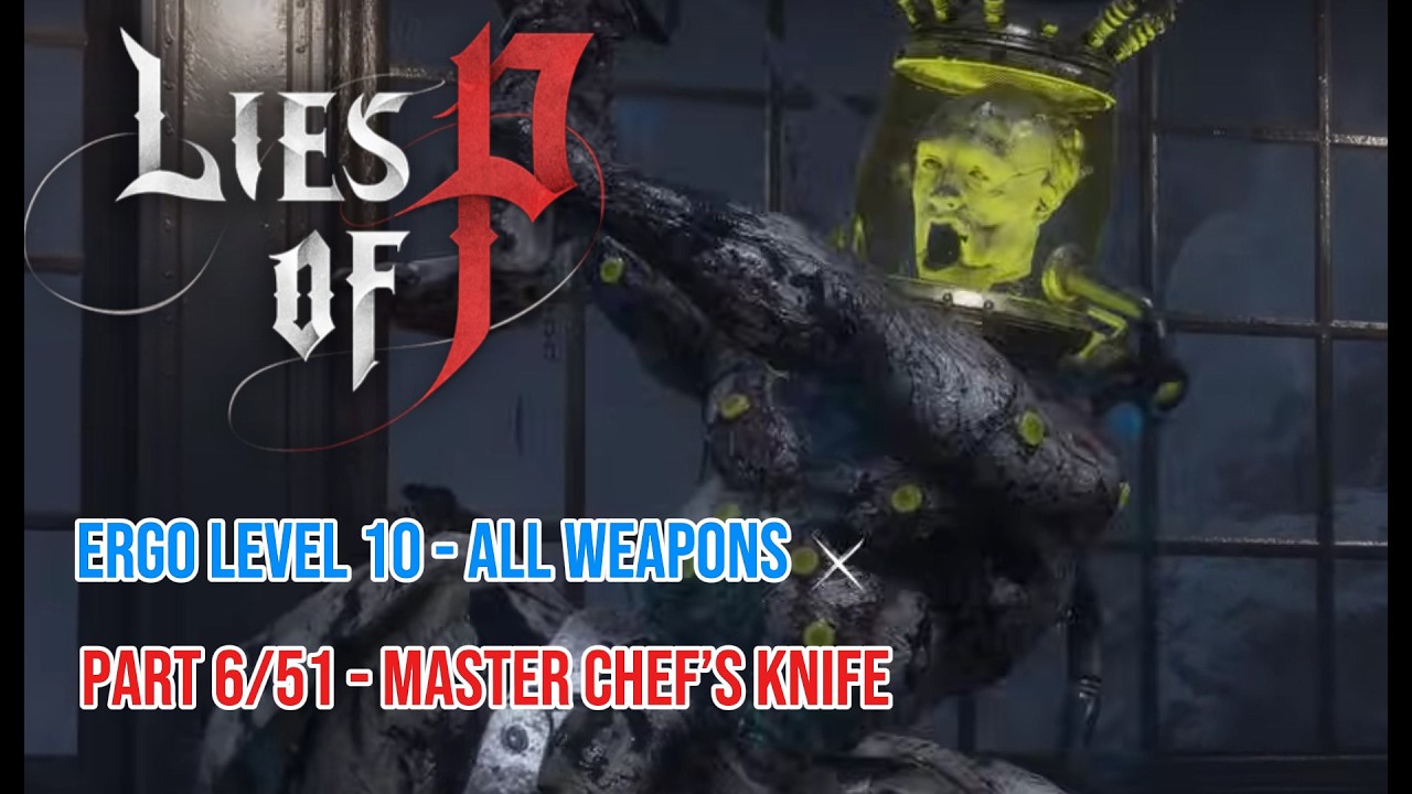 Lies of P - Two-Faced Overseer (Diff 5, EL10 - ALL Weapons) Part 6/51 - Master Chef's Knife