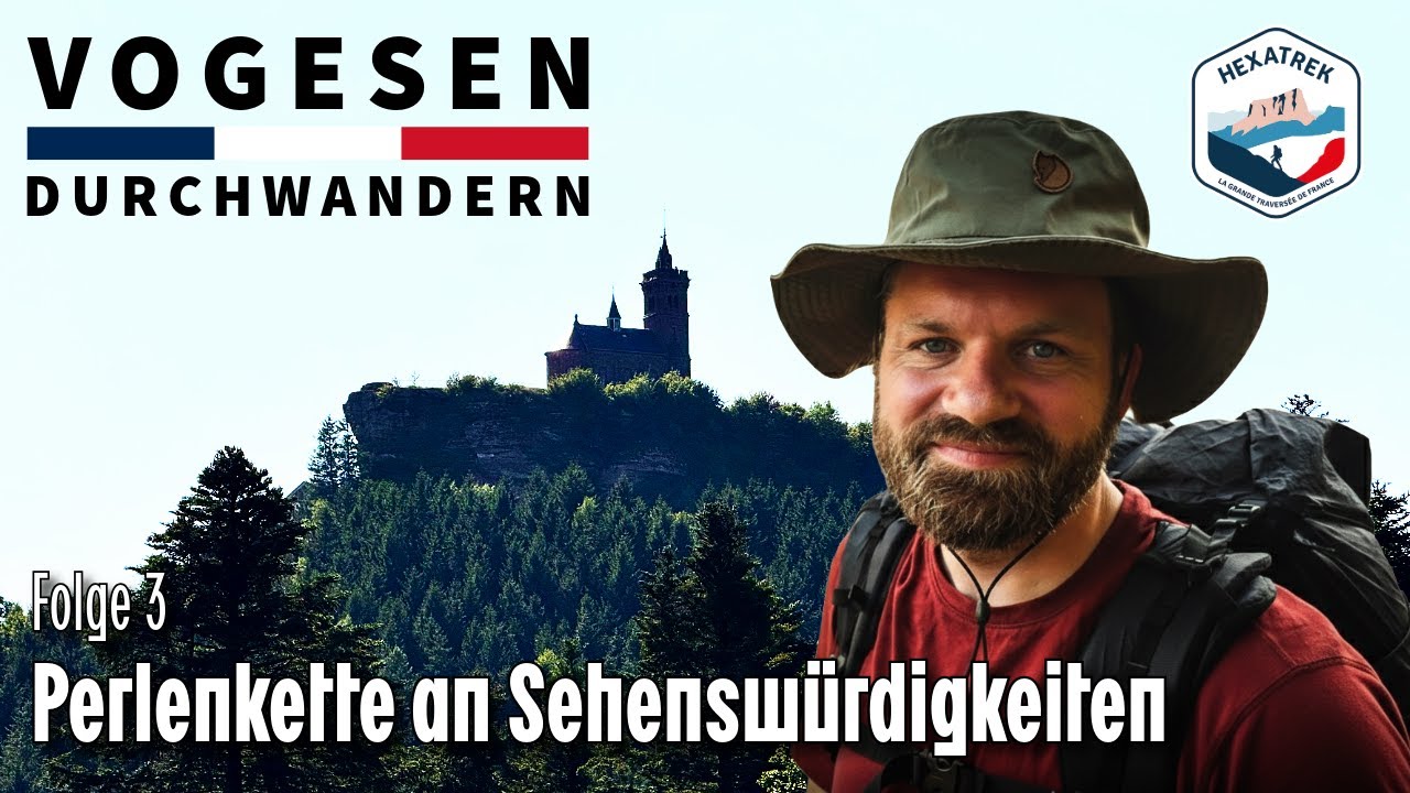 Vogesen durchwandern - Folge 3: Perlenkette an Sehenswürdigkeiten