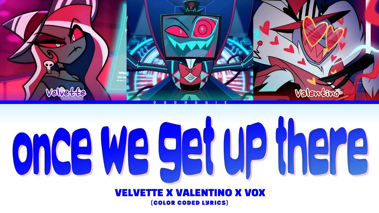 VELVETTE, VOX & VALENTINO 'Once We Get Up There' Lyrics (From Hazbin Hotel s2)