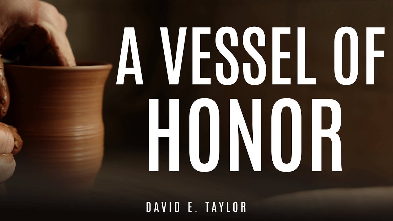 A Vessel of Honor - Apostle David E. Taylor