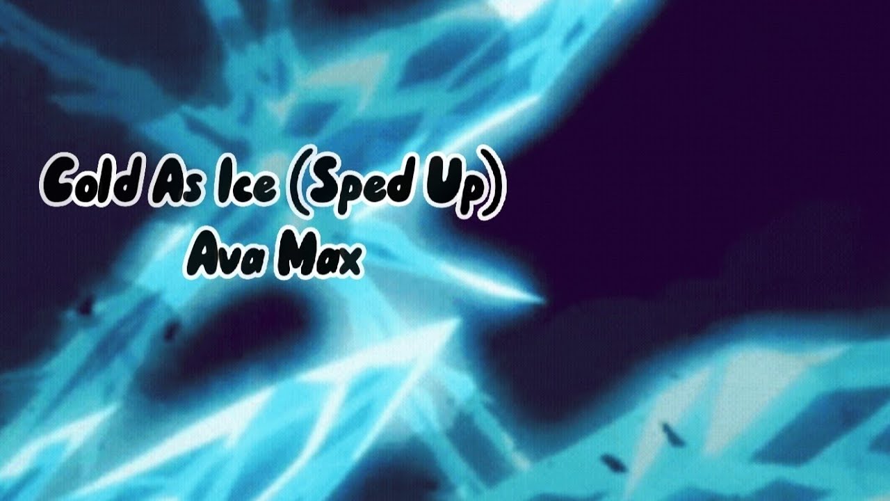 Ava Max - Cold As Ice (Sped Up)