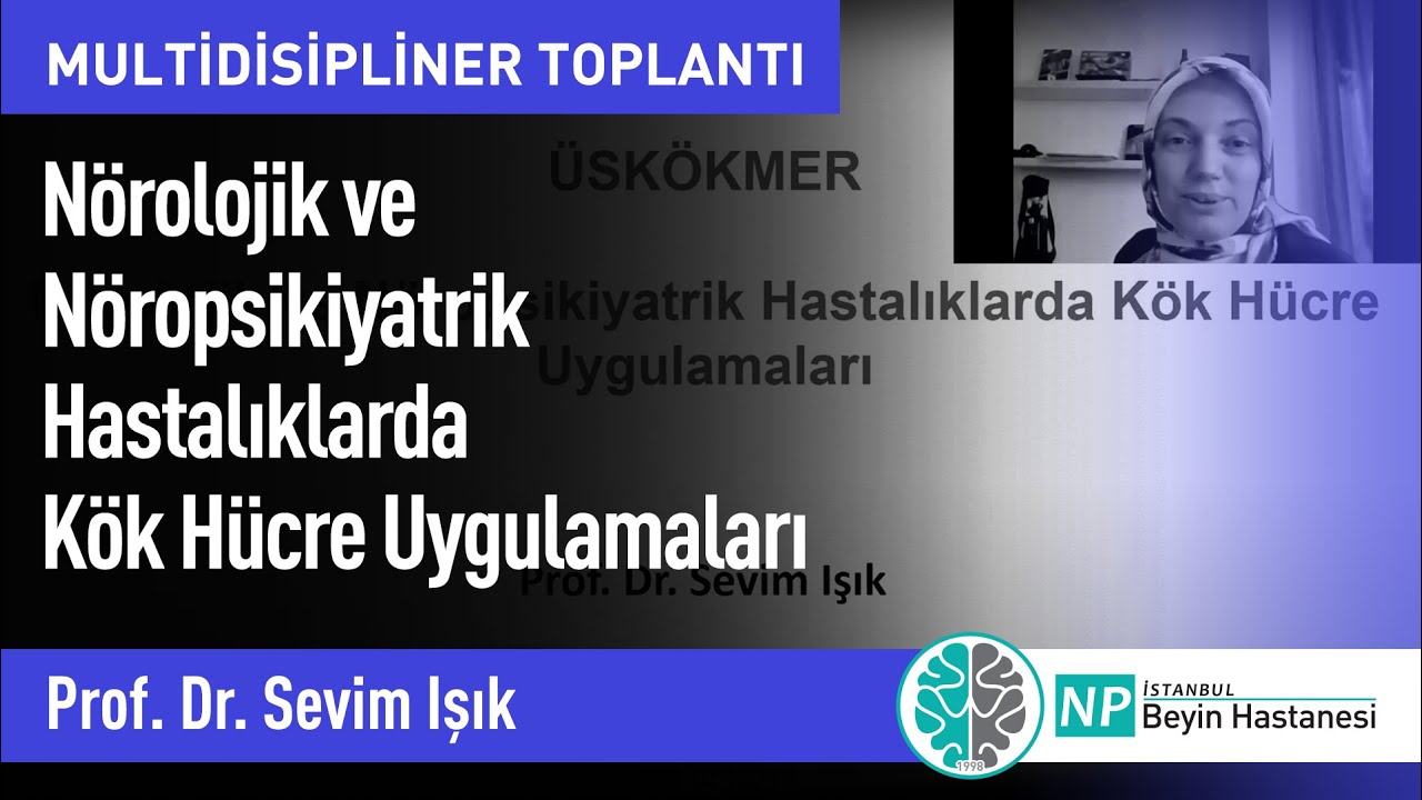 MDT - “Nörolojik ve Nöropsikiyatrik Hastalıklarda Kök Hücre Uygulamaları”
