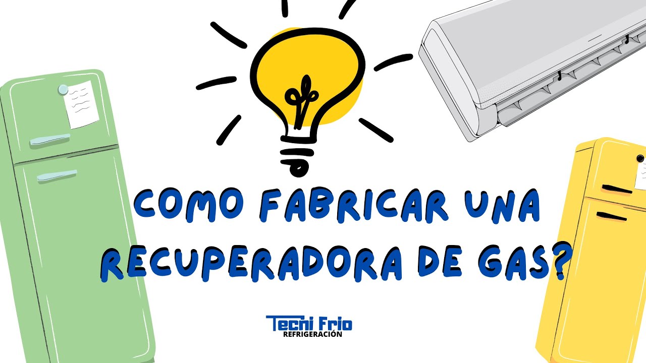 COMO FABRICAR UNA RECUPERADORA DE GAS