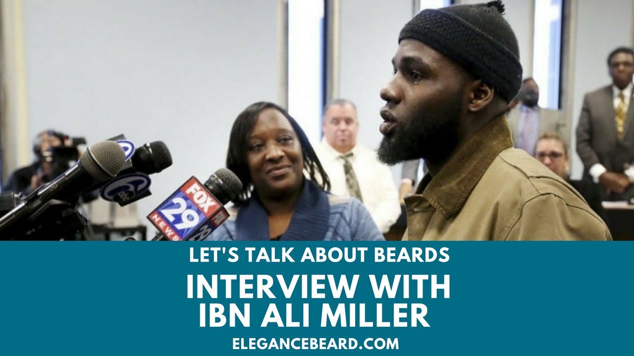 INTERVIEW WITH IBN ALI MILLER | LET'S TALK ABOUT BEARDS