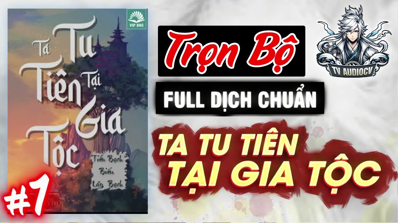 P1 |  Ta Tu Ti&ecirc;n Tại Gia Tộc Audio | Full Bộ | TvAudiocv |