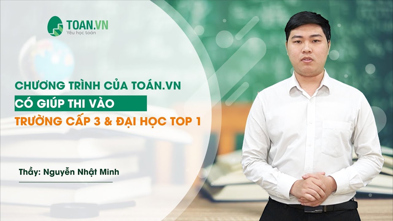 Bạn cần thi vào các trường Cấp 3 và Đại học TOP 1?