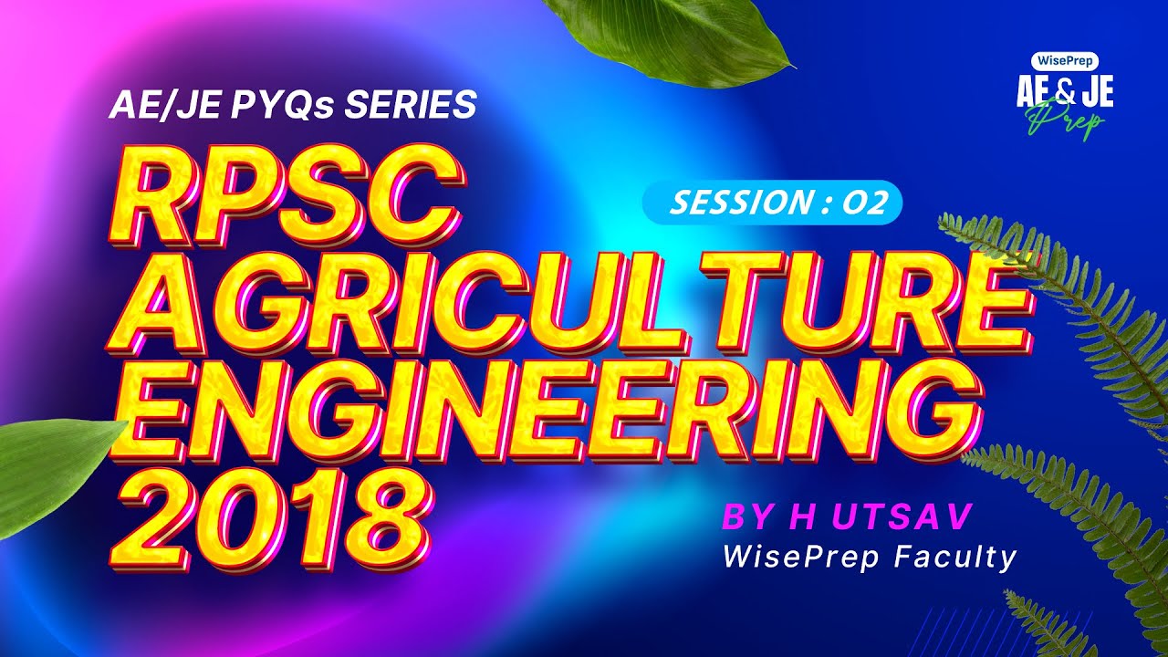 S 02 | RPSC AGRICULTURE ENG. PAPER 2018 | AE/JE PYQs SERIES 