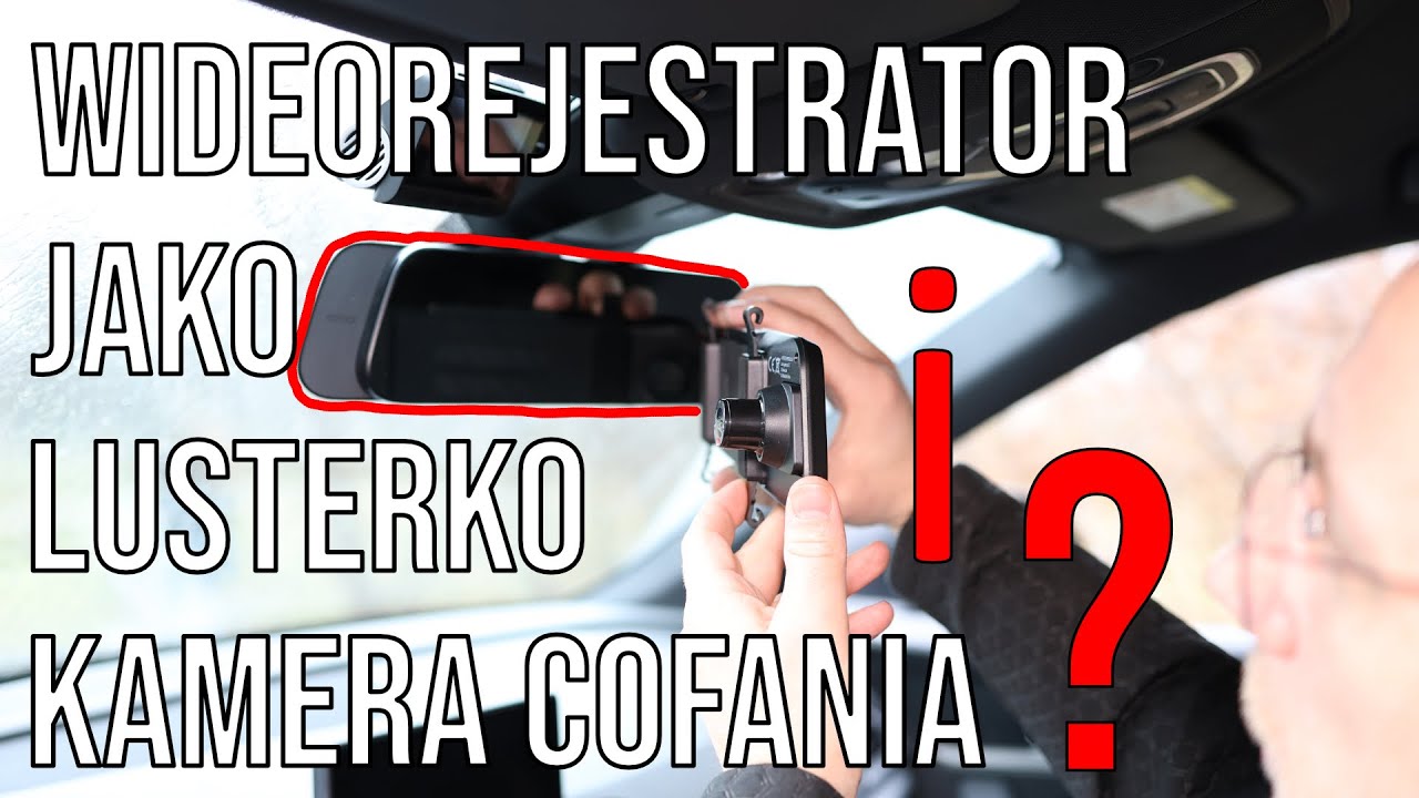 Czy wideorejestrator w lusterku cofania to dobry pomysł ?