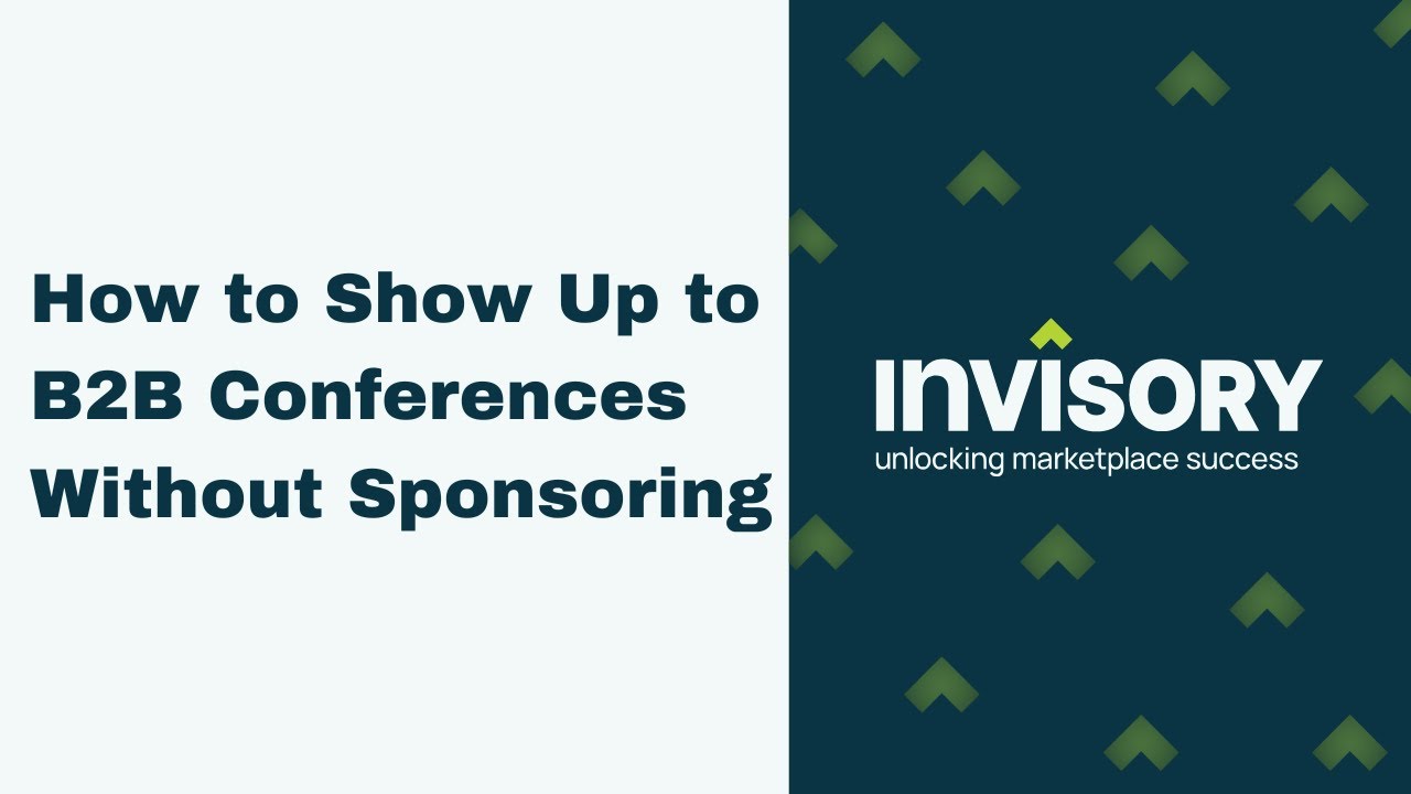 How to Show Up to B2B Conferences & Events Without Sponsoring