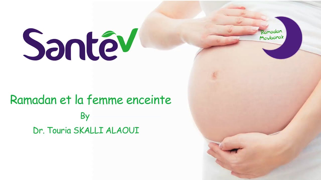 Ramadan et la femme enceinte - Dr. Touria SKALLI ALAOUI