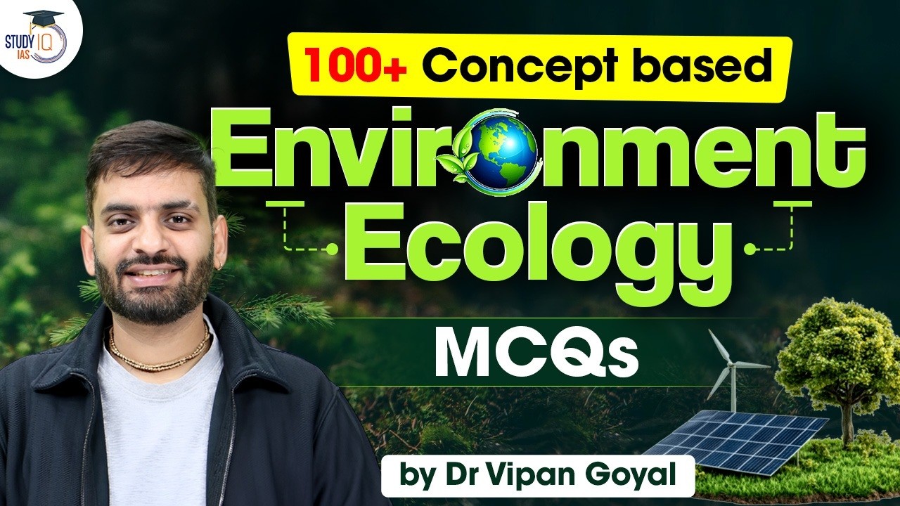 Environment & Ecology Marathon 🌍 | 100+ MCQs with Concepts | For All Exams l Dr Vipan Goyal StudyIQ