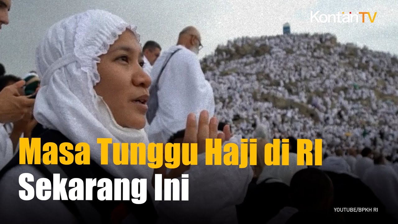 Berapa Tahun Masa Tunggu Haji di Indonesia Sekarang Ini? Cek Jawaban Kemenag | KONTAN News