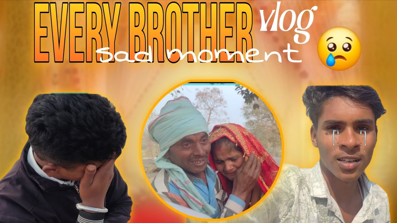 Every brother sad moment 😞 vlog 