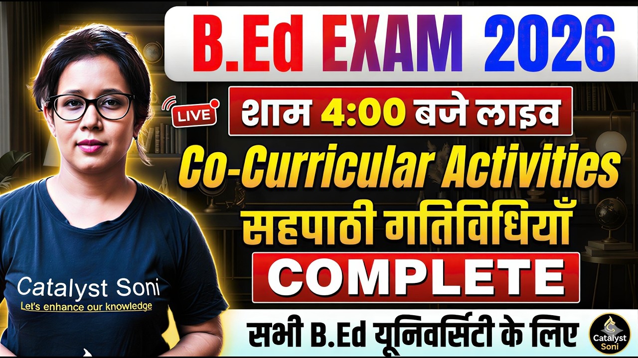 🔥B.Ed Live Class 2026 | Co Curriculum Activities | B.ed Classes By Catalyst Soni