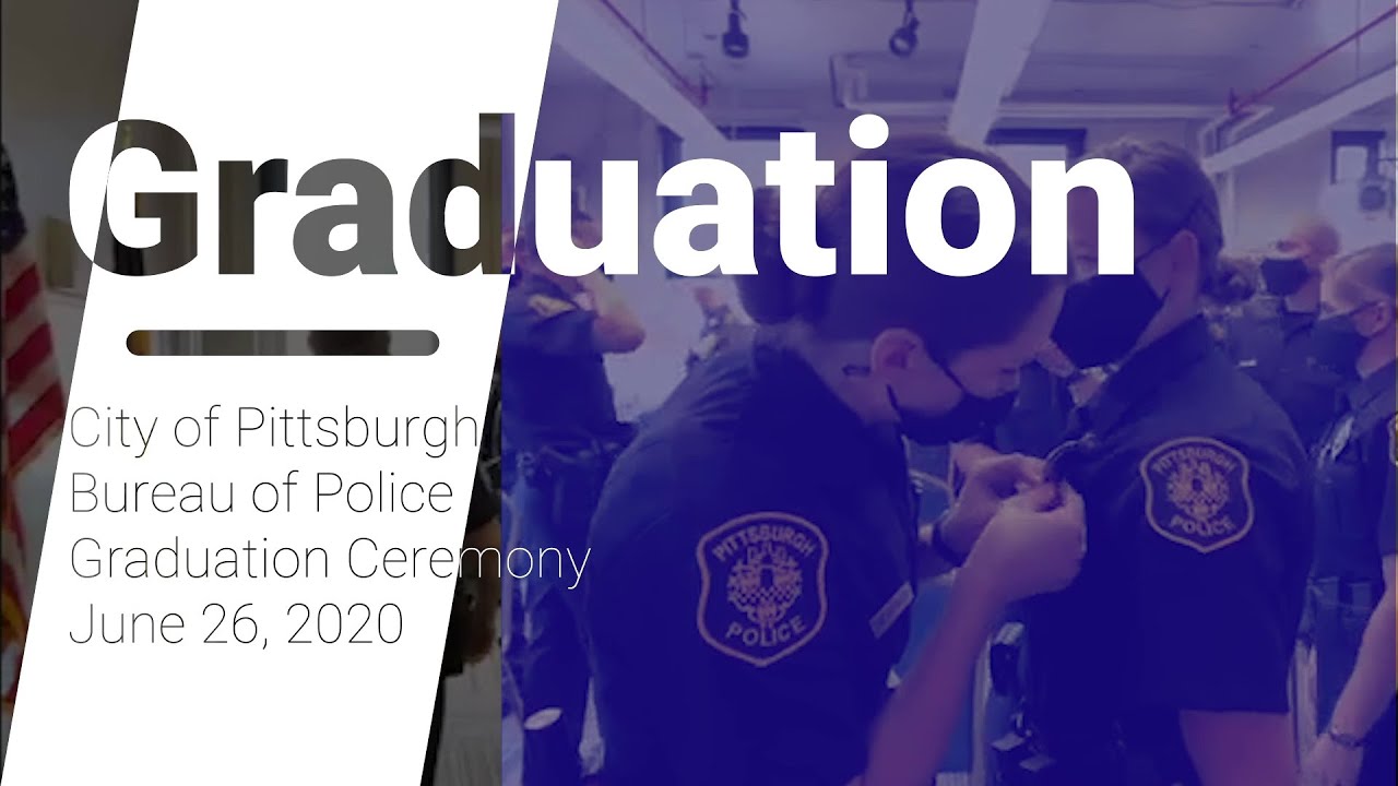 City of Pittsburgh Bureau of Police Graduation Ceremony - 6/26/20