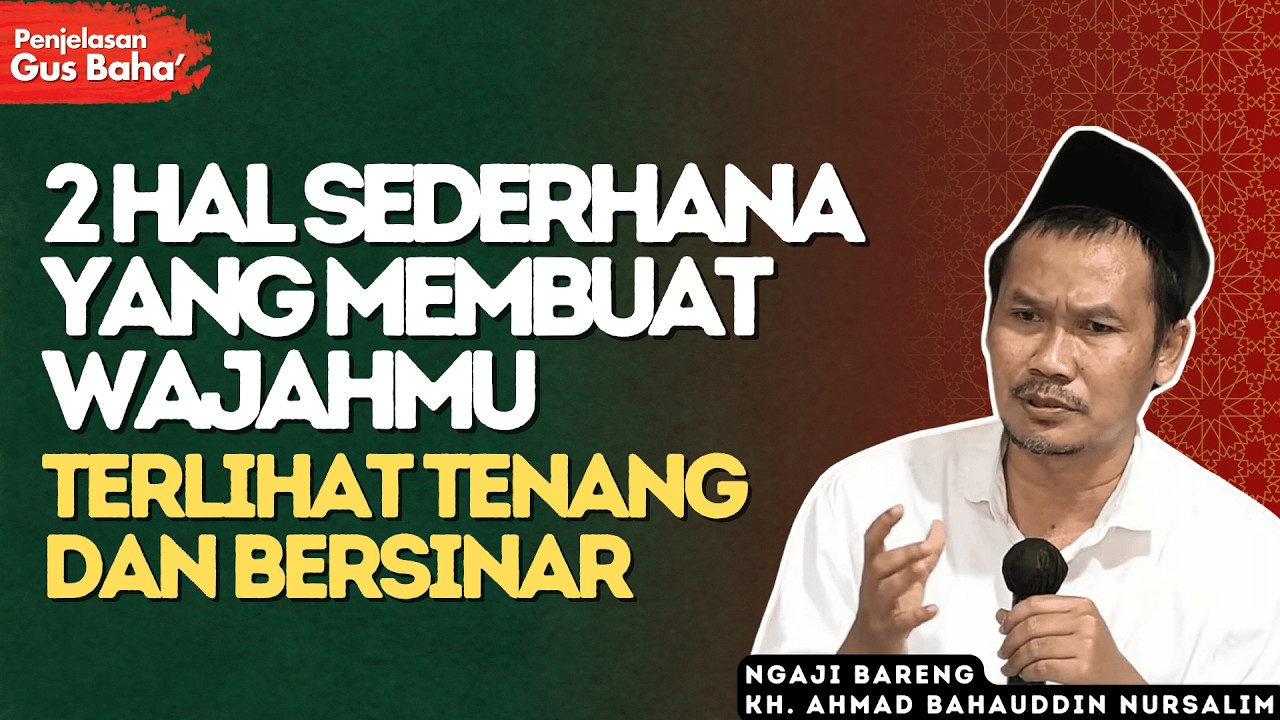 Allah Memberi Cahaya pada Wajah yang Punya 2 Sifat Ini - Penjelasan Gus Baha