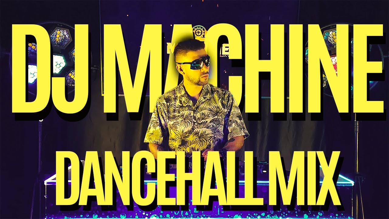 DANCEHALL MIX VOL1 - DJ MACHINE
