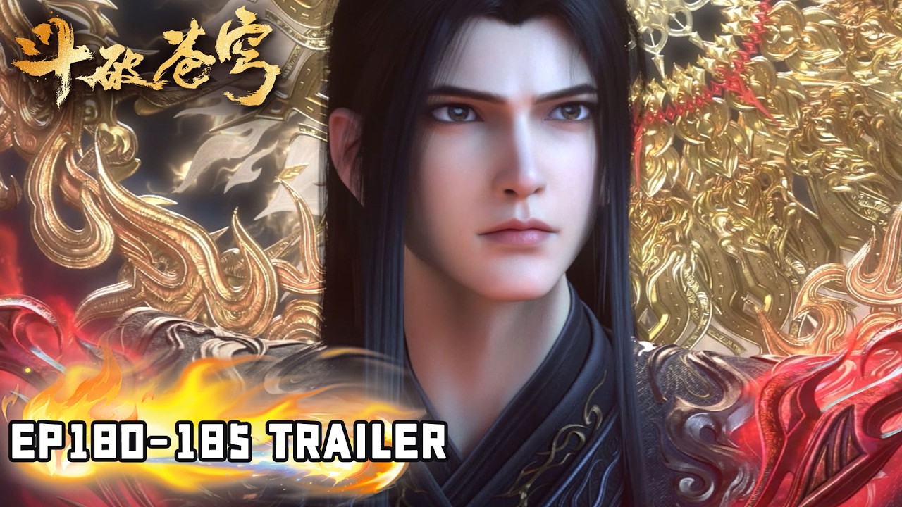 🔥【斗破苍穹 BTTH】EP180-185 Trailer 萧炎获得妖圣传承，大战三大龙王，突破二星斗圣！