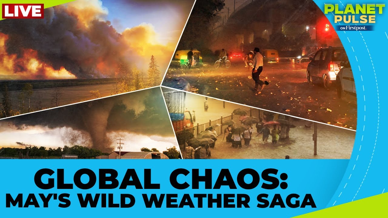 LIVE: Mumbai Flood, Delhi Storm, Canada Wildfire & US Tornadoes: May 2025 | Firstpost Planet Pulse