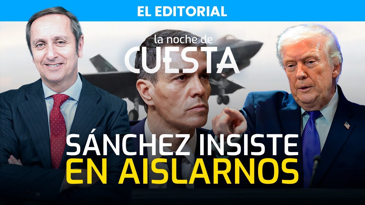 Editorial de Carlos Cuesta | Trump estalla y sentencia al Gobierno