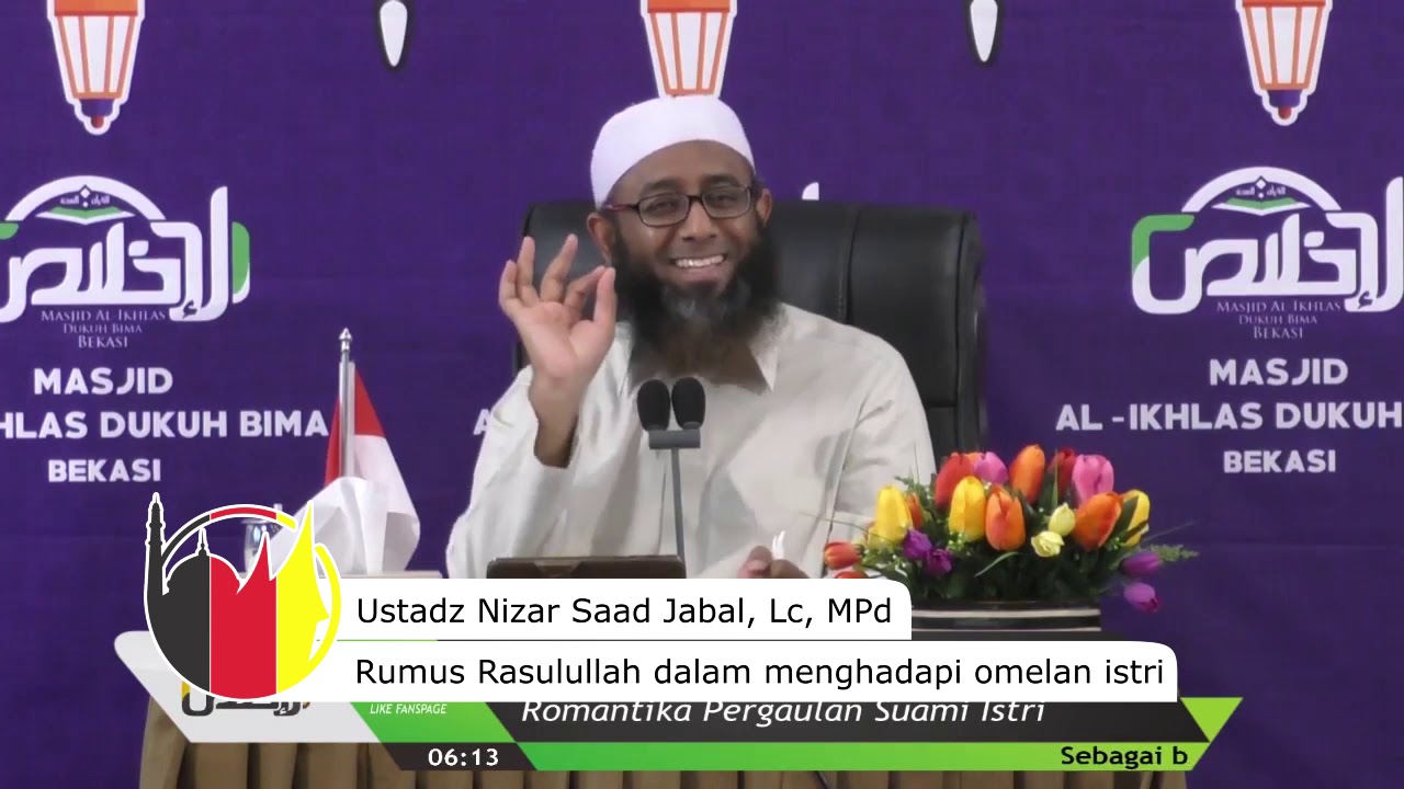 Rumus Rasulullah dalam menghadapi omelan istri - Ustadz Nizar Saad Jabal, Lc, MPd
