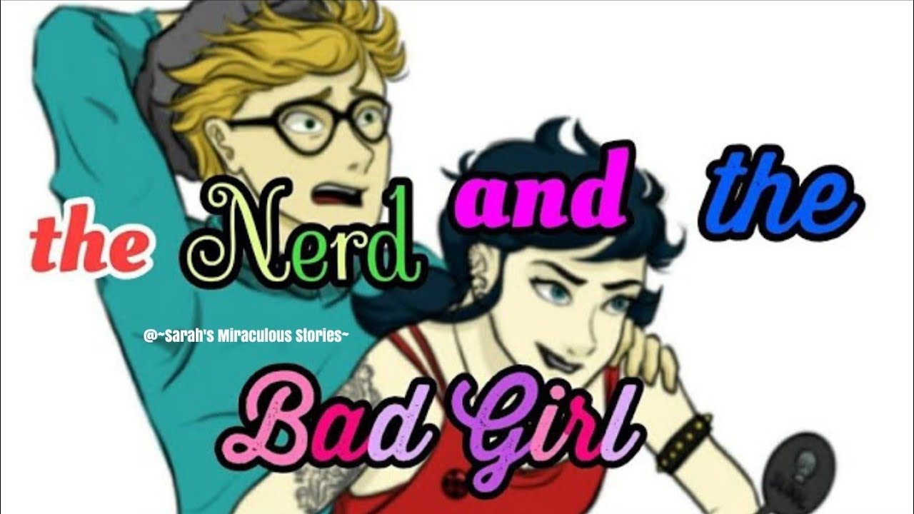 The nerd and the bad girl~one part story~