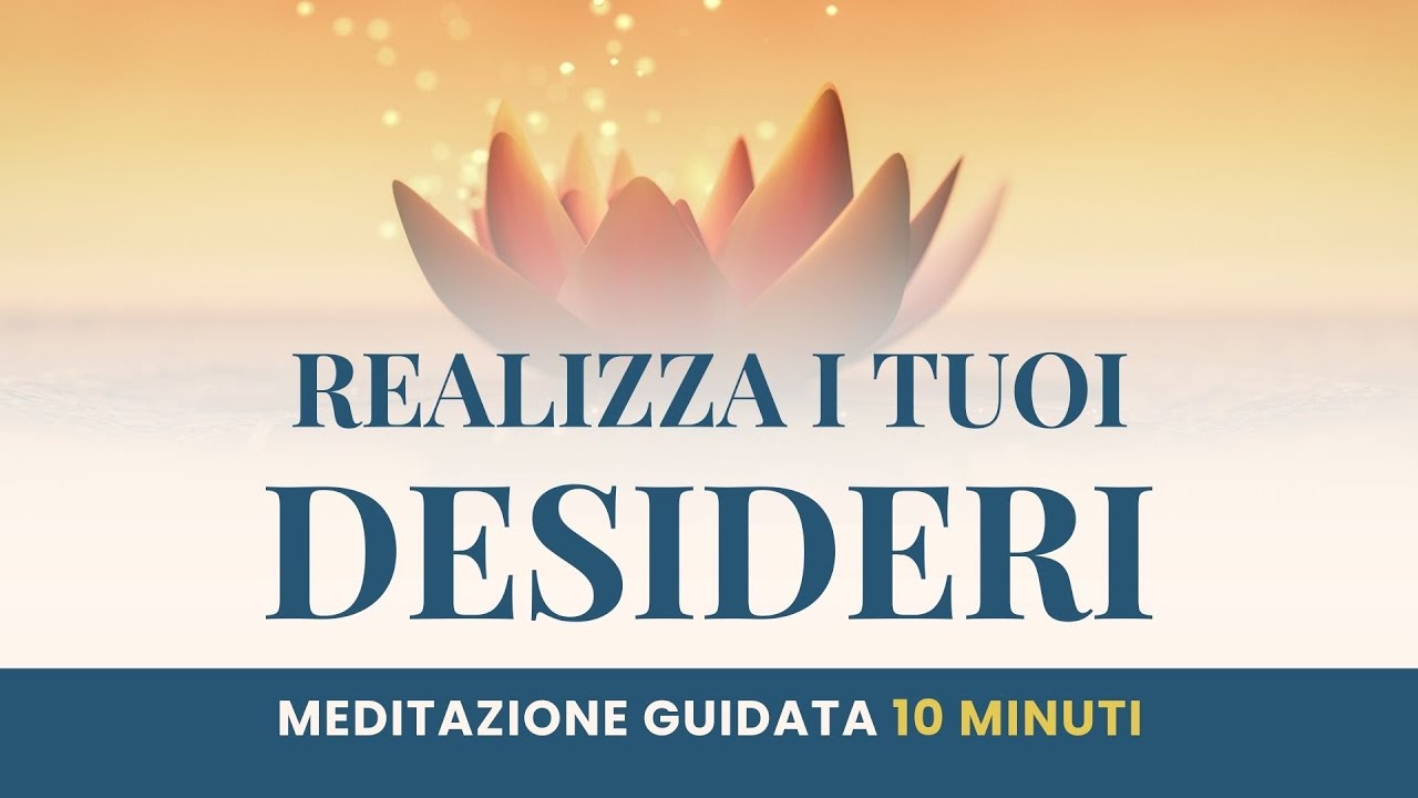 Meditazione guidata per realizzare i tuoi desideri (legge di attrazione) - 10 minuti