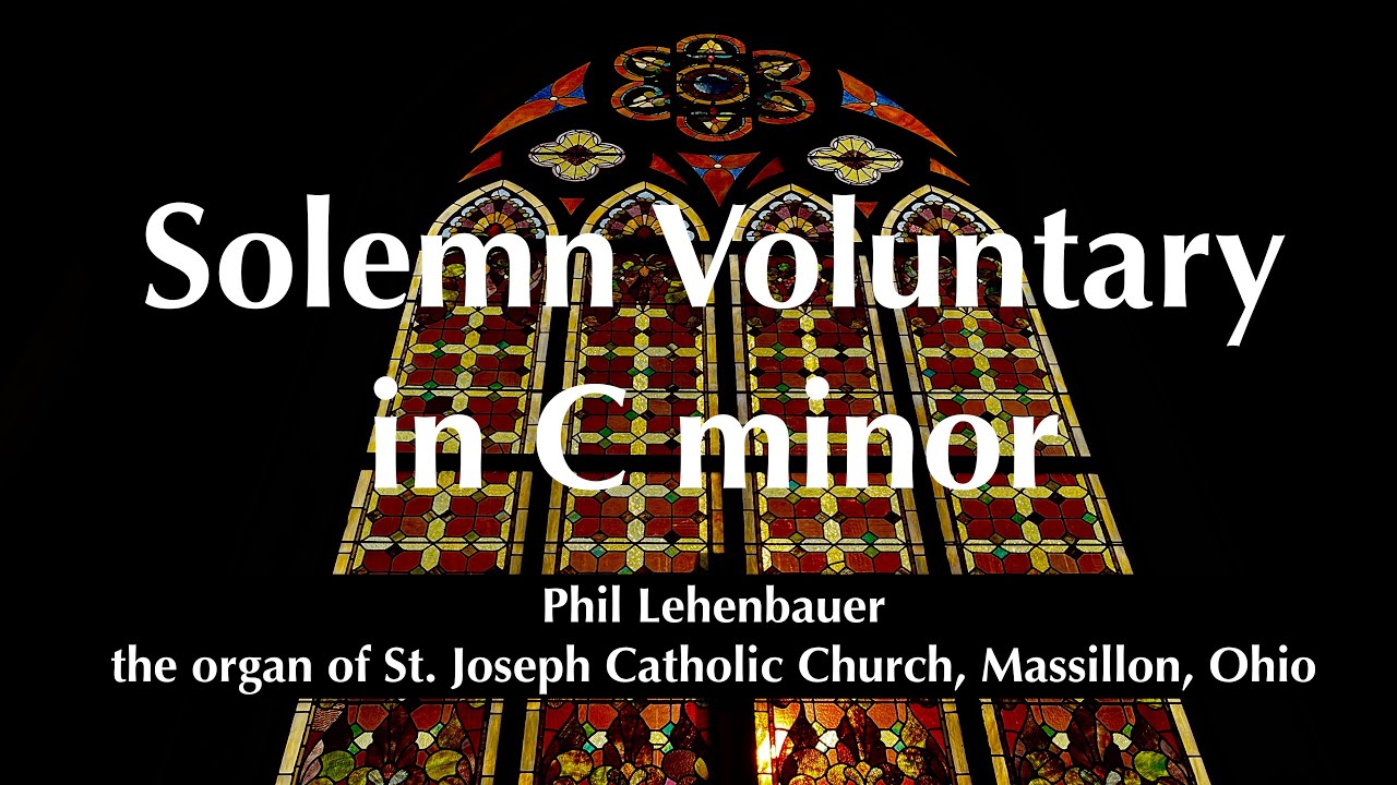 Solemn Voluntary in C minor, played on the organ of St. Joseph Catholic Church in Massillon, Ohio