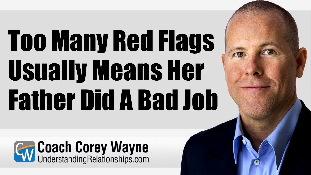 Too Many Red Flags Usually Means Her Father Did A Bad Job