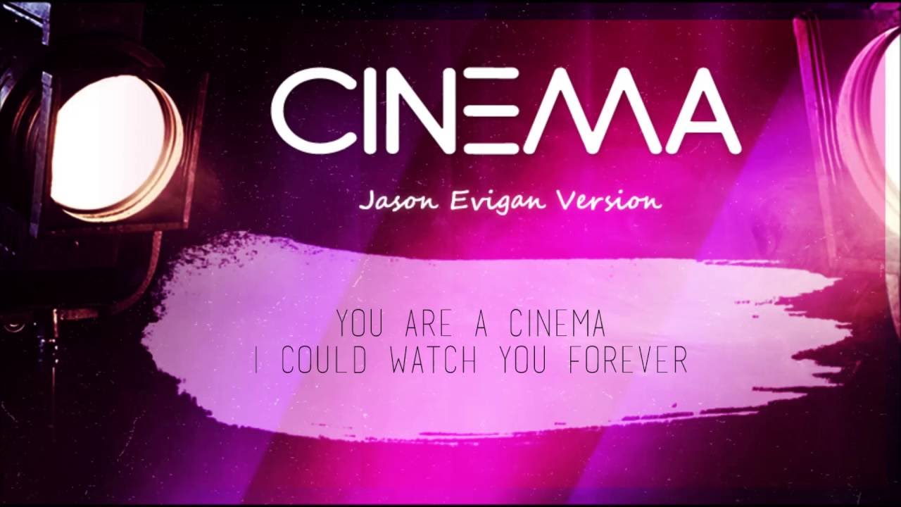 Cinema - Jason Evigan HD Lyrics