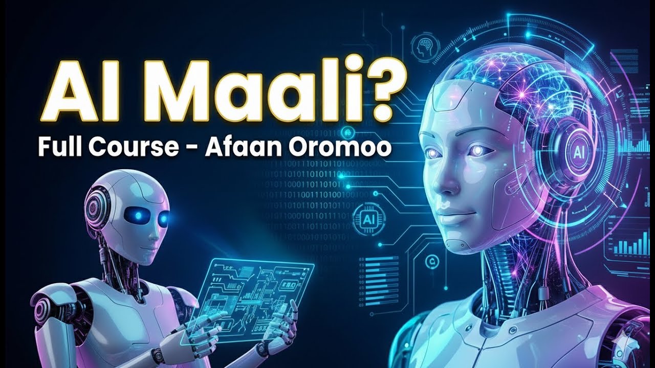 Ai Maali - Artificial Intelligence Dafaati Baradhaa || Beginners Full AI Course in Afaan Oromoo
