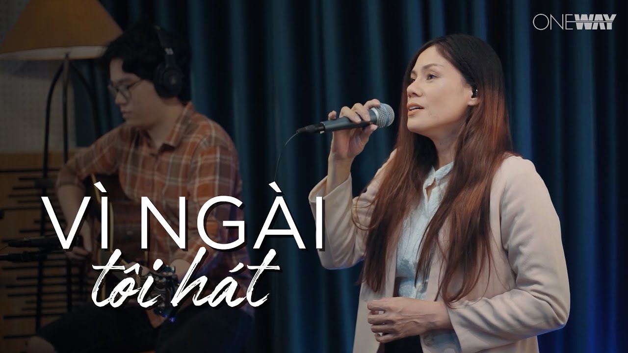 Vì Ngài Tôi Hát - Nenita L Feria | Oneway Worship | Thánh Ca Tin Lành