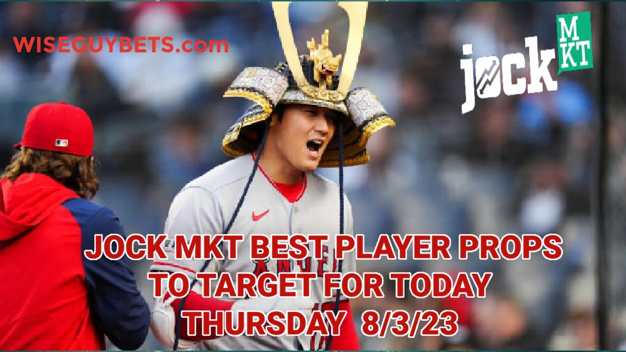 JOCK MKT BEST PROPS TO TARGET TODAY 8/3/23