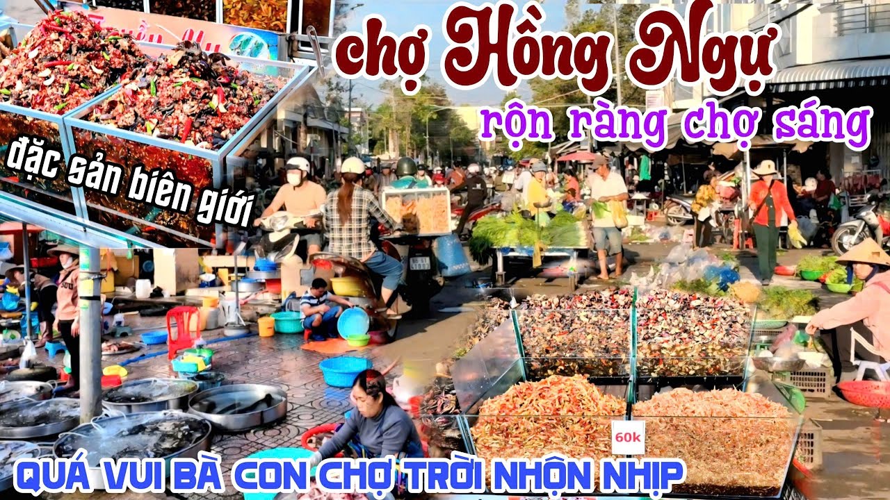 Rộn Ràng CHỢ HỒNG NGỰ Sáng Sớm BÀ CON CHỢ TRỜI MUA BÁN XÔN XAO, Đặc Sản Gần Biên Giới Tràn Lan KPVL