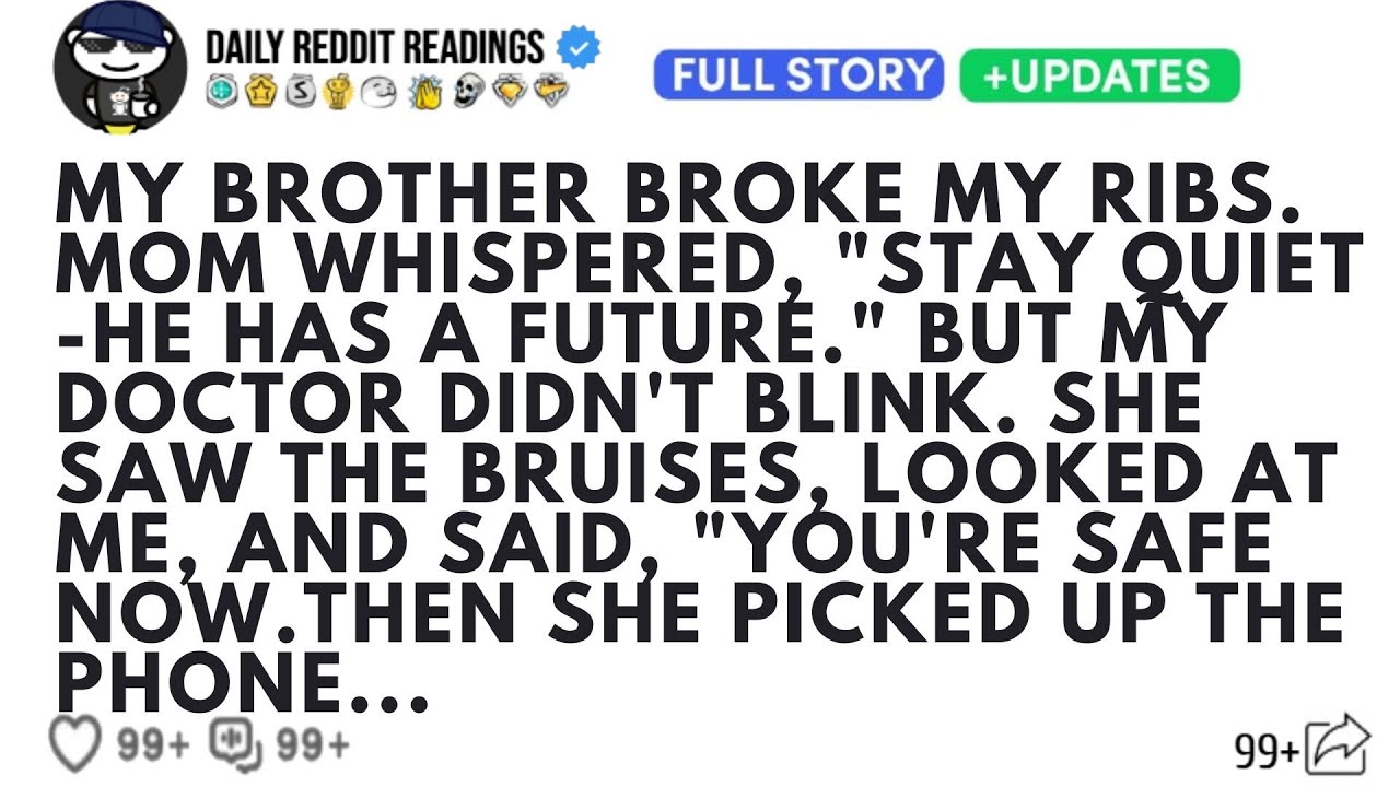 MY BROTHER BROKE MY RIBS. MOM WHISPERED, 