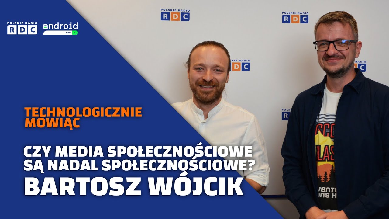 Czy media społecznościowe są nadal społecznościowe? | Bartosz W&oacute;jcik | Technologicznie M&oacute;wiąc