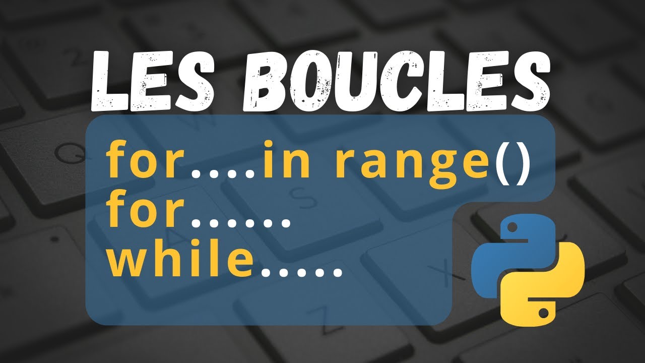 Apprendre le PYTHON #5 les boucles