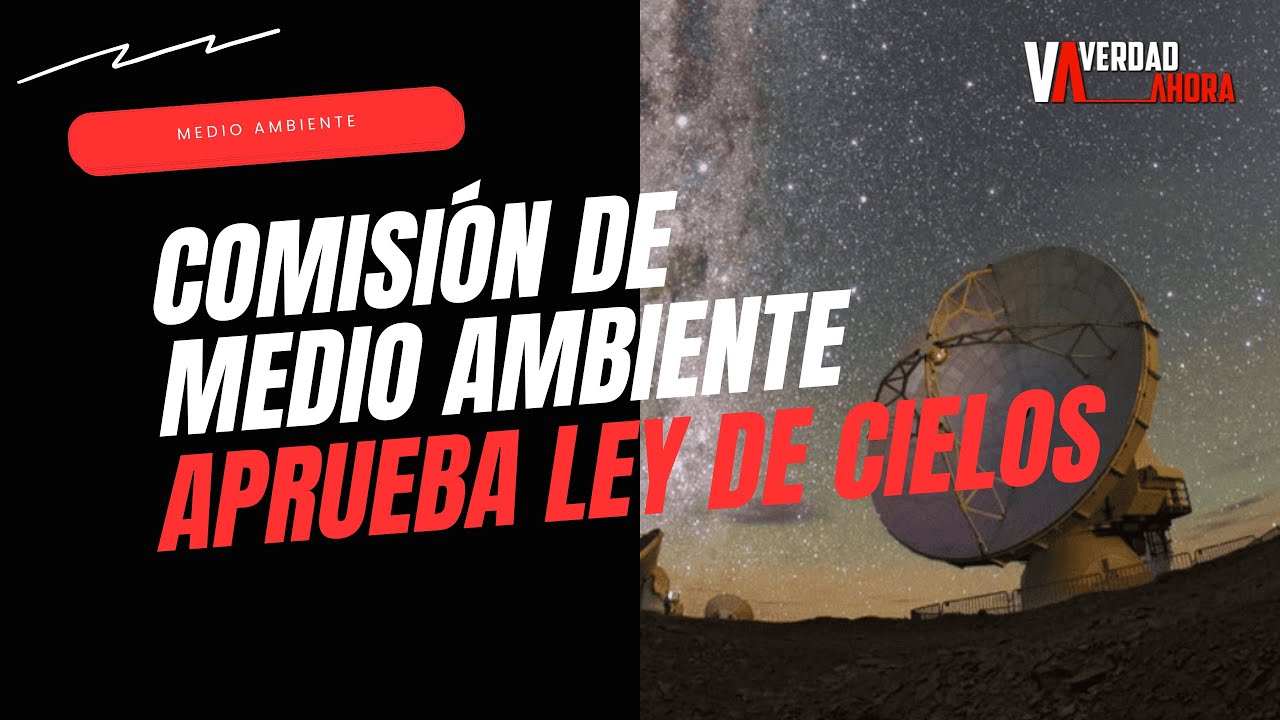 Comisión de Medio Ambiente vota Ley de Cielos