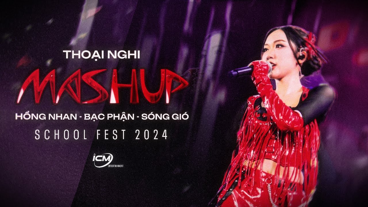 Mashup Hồng Nhan, Bạc Phận, S&oacute;ng Gi&oacute; - ICM x Thoại Nghi | Live at School Fest 2024