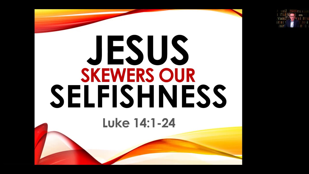 Jesus Skewers Our Selfishness - 3/29/20
