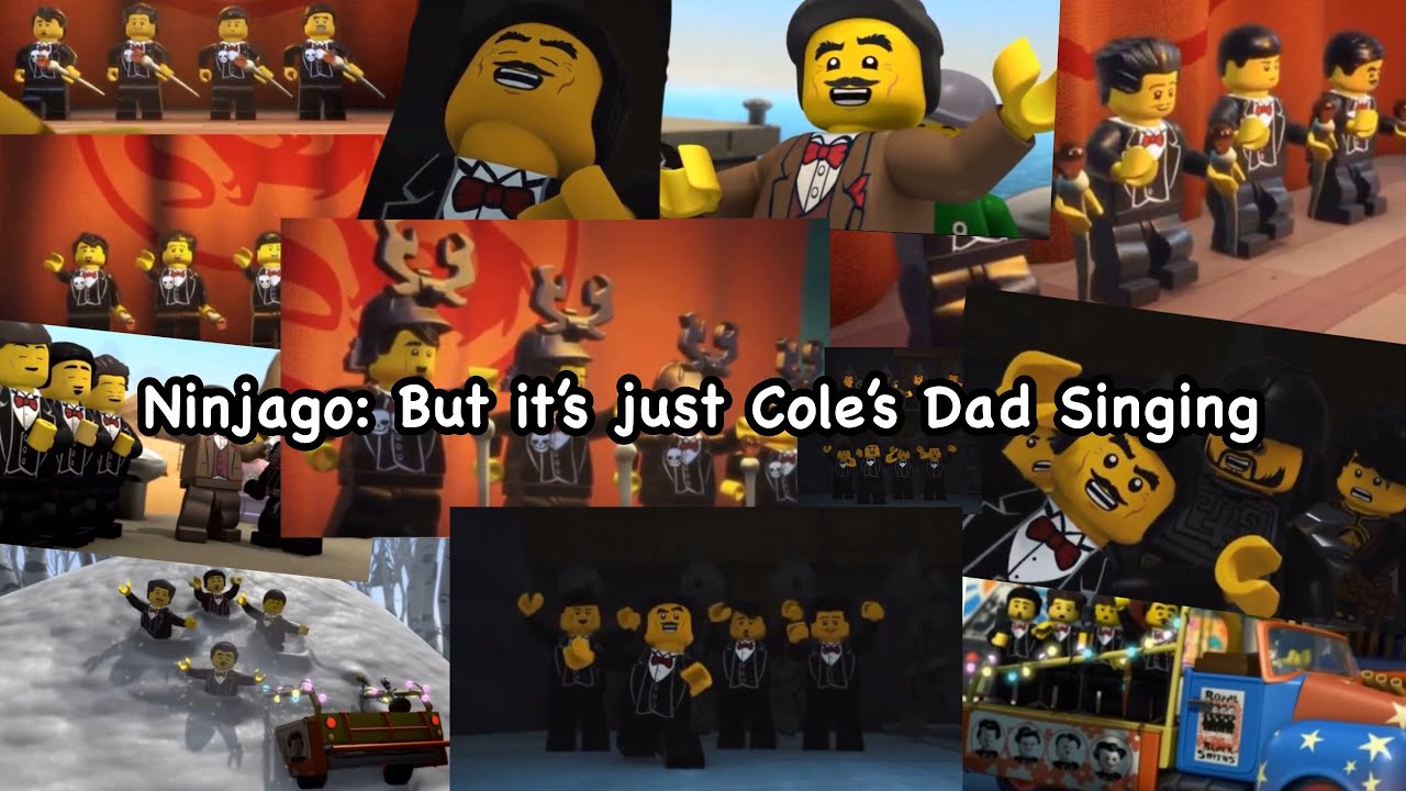 Ninjago: But it&rsquo;s just Cole&rsquo;s Dad Singing 🎶🎤🕴️